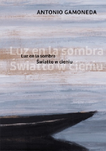 Światło w cieniu - Antonio Gamoneda