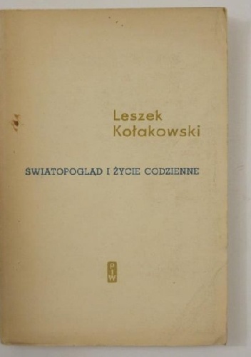 Światopogląd i życie codzienne - Leszek Kołakowski