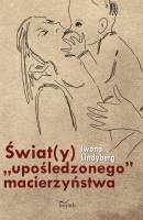 Świat(y) "upośledzonego" macierzyństwa - Iwona Lindyberg