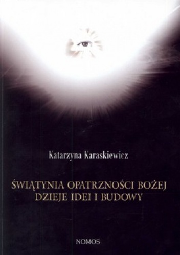Świątynia Opatrzności Bożej. Dzieje idei i budowy - Katarzyna Karaskiewicz