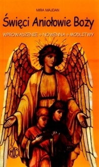 Święci Aniołowie Boży - Mira Majdan