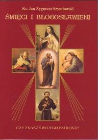 Święci i błogosławieni. Czy znasz swojego patrona? - Jan Szymborski
