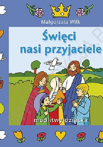 Święci - nasi przyjaciele - Małgorzata Wilk