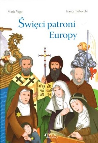 Święci patroni Europy - Maria Vago, Franca Trabacchi