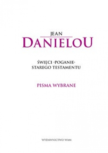 Święci poganie Starego Testamentu - Jean Danielou