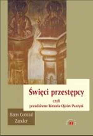 Święci przestępcy czyli przedziwne historie Ojców Pustyni - Hans Conrad Zander