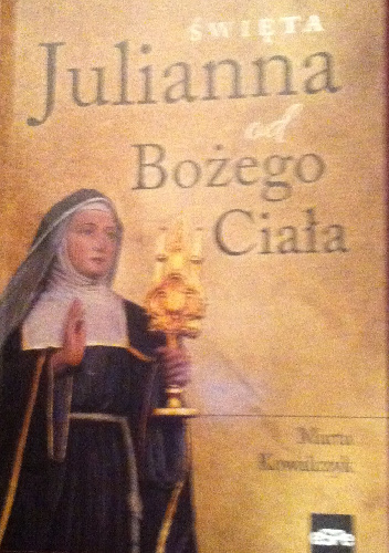 Święta Julianna od Bożego Ciała - Marta Kowalczyk