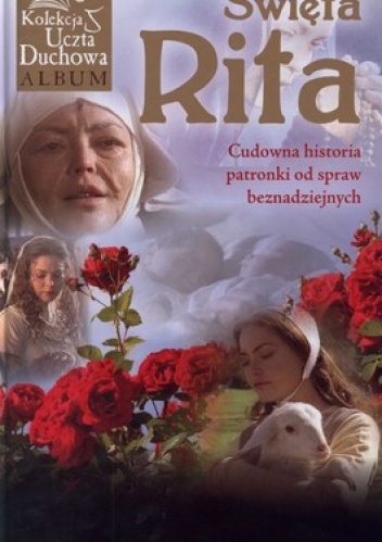 Święta Rita. Cudowna historia patronki od spraw beznadziejnych +DVD