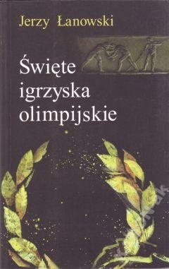 Święte igrzyska olimpijskie - Jerzy Łanowski
