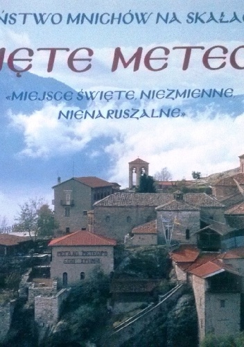 Święte Meteory. Państwo mnichów na skałach - Lavrentios Degiorgio