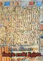 Święte znaki Egiptu - Karol Myśliwiec