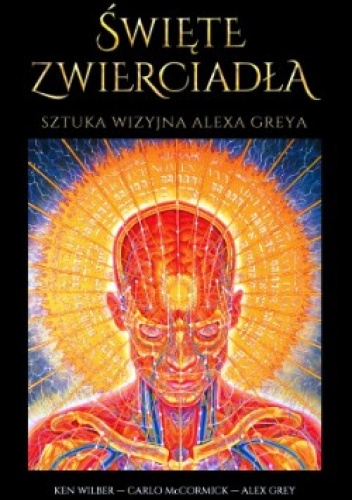 Święte zwierciadła. Sztuka wizyjna Alexa Greya