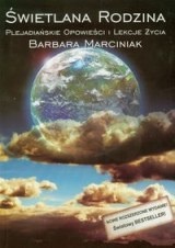 Świetlana Rodzina. Plejadiańskie Opowieści I Lekcje Życia - Barbara Marciniak