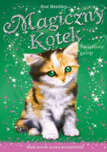 Świetlisty galop. Magiczny kotek - Sue Bentley