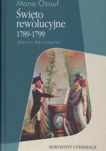 Święto rewolucyjne 1789-1799 - Mona Ozouf