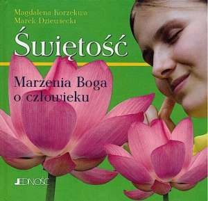 Świętość. Marzenia Boga o człowieku - Marek Dziewiecki, Magdalena Korzekwa