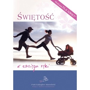 Świętość w zasięgu ręki - Patti Gallagher Mansfield