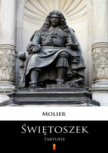 Świętoszek. Tartuffe. Komedia w pięciu aktach - Molier