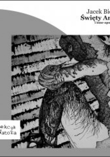 „Święty Antoni” i inne opowiadania - Jacek Bielawa