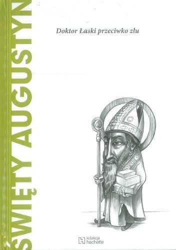 Święty Augustyn. Doktor Łaski przeciwko złu - E. A. Dal Maschio