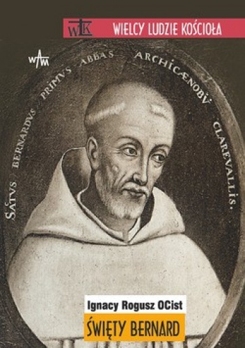 Święty Bernard - Ignacy Rogusz OCist