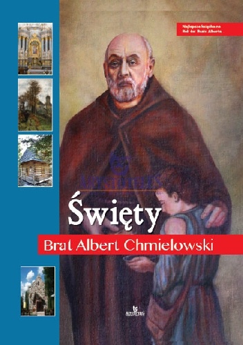 Święty Brat Albert Chmielowski - Anna Maria Paterek
