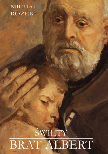Święty Brat Albert - Michał Rożek