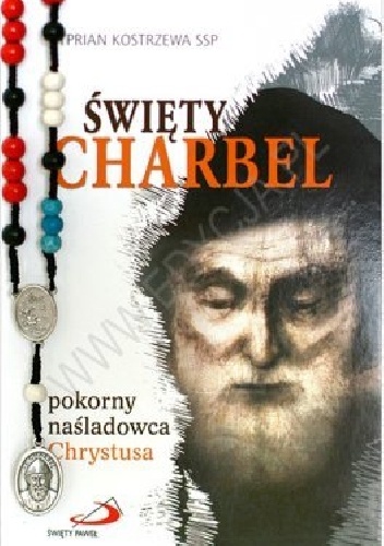 Święty Charbel Pokorny naśladowca Chrystusa - Cyprian Kostrzewa SSP