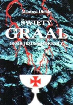 Święty Graal: grób Jezusa odkryty - Manfred Dimde