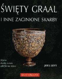 Święty Graal i inne zaginione skarby. Słynne skarby świata odkryte na nowo - Joel Levy