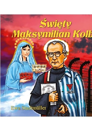 Święty Maksymilian Kolbe - Ewa Stadtmüller