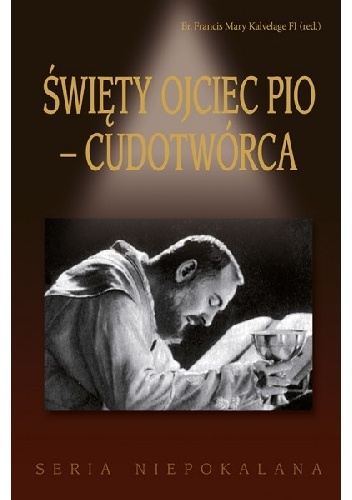 Święty Ojciec Pio - Cudotwórca - praca zbiorowa