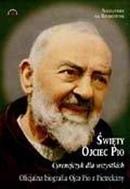 Święty Ojciec Pio: "Cyrenejczyk dla wszystkich". Oficjalna biografia Ojca Pio - Alessandro da Ripabottoni