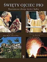 ŚWIĘTY OJCIEC PIO Ilustrowane dzieje życia i kultu