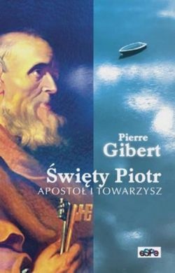 Święty Piotr. Apostoł i towarzysz - Pierre Gibert