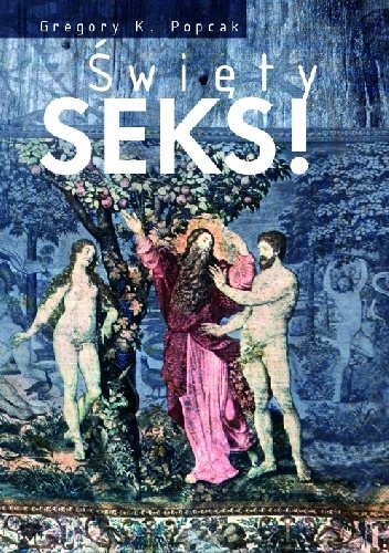 Święty seks! - Gregory K. Popcak