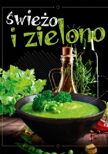 Świeżo i zielono - praca zbiorowa