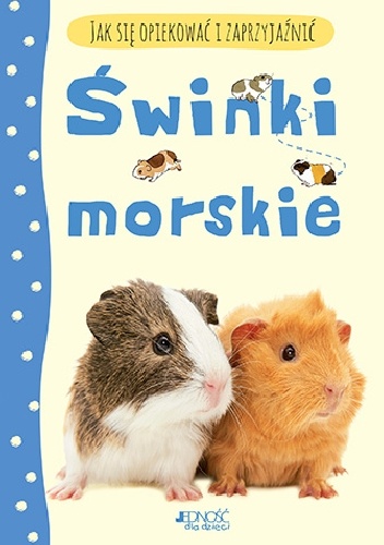 Świnki morskie. Jak się opiekować i zaprzyjaźnić - Laura Howell