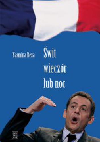 Świt, wieczór lub noc - Yasmina Reza