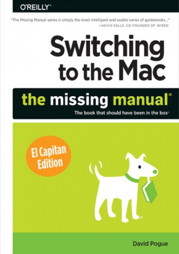 Switching to the Mac: The Missing Manual, El Capitan Edition - David Pogue