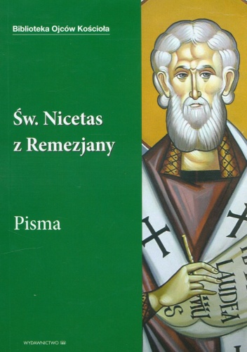 Św.Nicetas z Remezjany. Pisma - ...