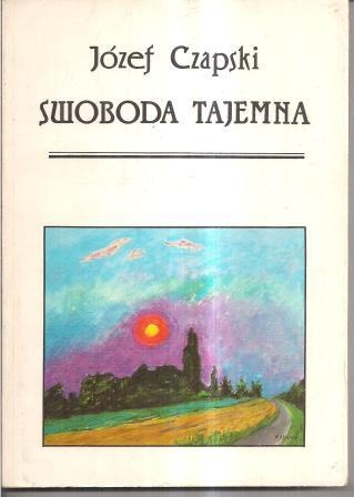 Swoboda tajemna - Józef Czapski