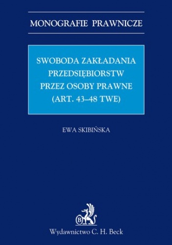 Swoboda zakładania przedsiębiorstw przez osoby prawne (art. 43-48 TWE) - Ewa Skibińska