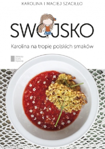Swojsko Karolina na tropie polskich smaków - Maciej Szaciłło, Karolina Szaciłło