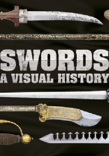 Swords. A visual history - Chris McNab