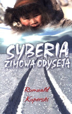 Syberia - zimowa odyseja - Romuald Koperski