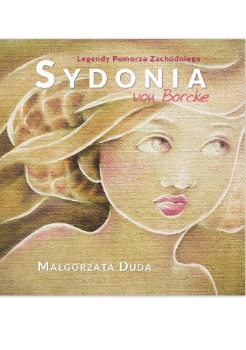 Sydonia von Borcke - Małgorzata Duda