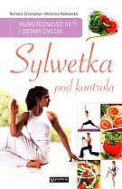 Sylwetka pod kontrolą. Najskuteczniejsze diety i zestawy ćwiczeń - Romana Chojnacka, Weronika Ratkowska