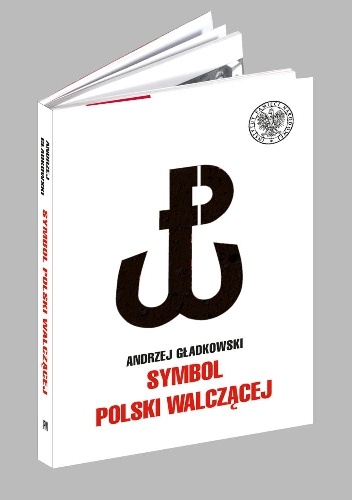 Symbol Polski Walczącej - Andrzej Gładkowski