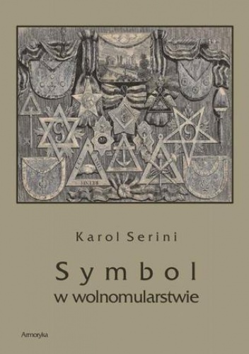 Symbol w wolnomularstwie - Artur Serini Karol